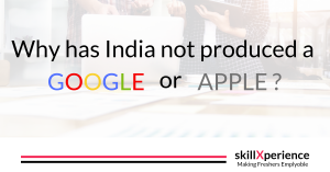 Why has India not produced a Google or Apple ?